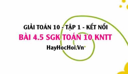 Bài 4.5 SGK Toán 10 tập 1 Kết nối tri thức